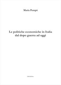 Le politiche economiche in Italia dal dopo guerra ad oggi
