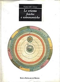 Storia delle Scienze. Le scienze fisiche e astronomiche