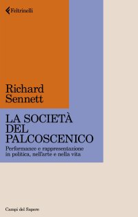 La società del palcoscenico. Performance e rappresentazione in politica, nell'arte e nella vita