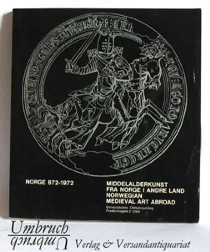 Middelalderkunst Fra Norge I Andre Land - Norwegian Medieval Art Abroad (Norge 872 - 1972)