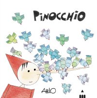 Pinocchio. C'era una volta un pezzo di legno