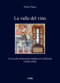 La valle del vino. Un secolo di presenza italiana