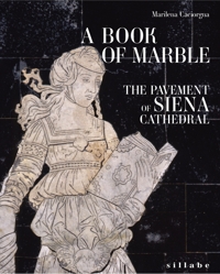 A Book of Marble. The Pavement of Siena Cathedral