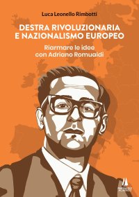 Destra rivoluzionaria e nazionalismo europeo. Riarmare le idee con Adriano Romualdi