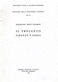 Catalogo della Pinacoteca Vaticana. Vol. 2: Il Trecento: Firenze e Siena