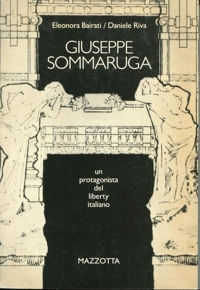 Giuseppe Sommaruga. Un protagonista del Liberty italiano
