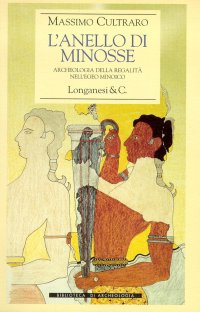 L'anello di Minosse. Archeologia della regalità nell'Egeo minoico