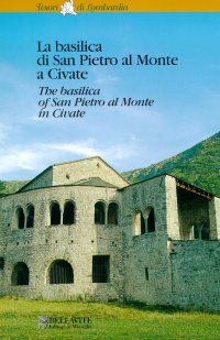 La Basilica di San Pietro al Monte a Civate