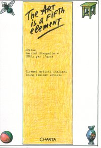 Premio Querini Stampalia-FURLA per l'arte. The Art is a Fifth Element. Giovani artisti italiani. Young Italian Artists