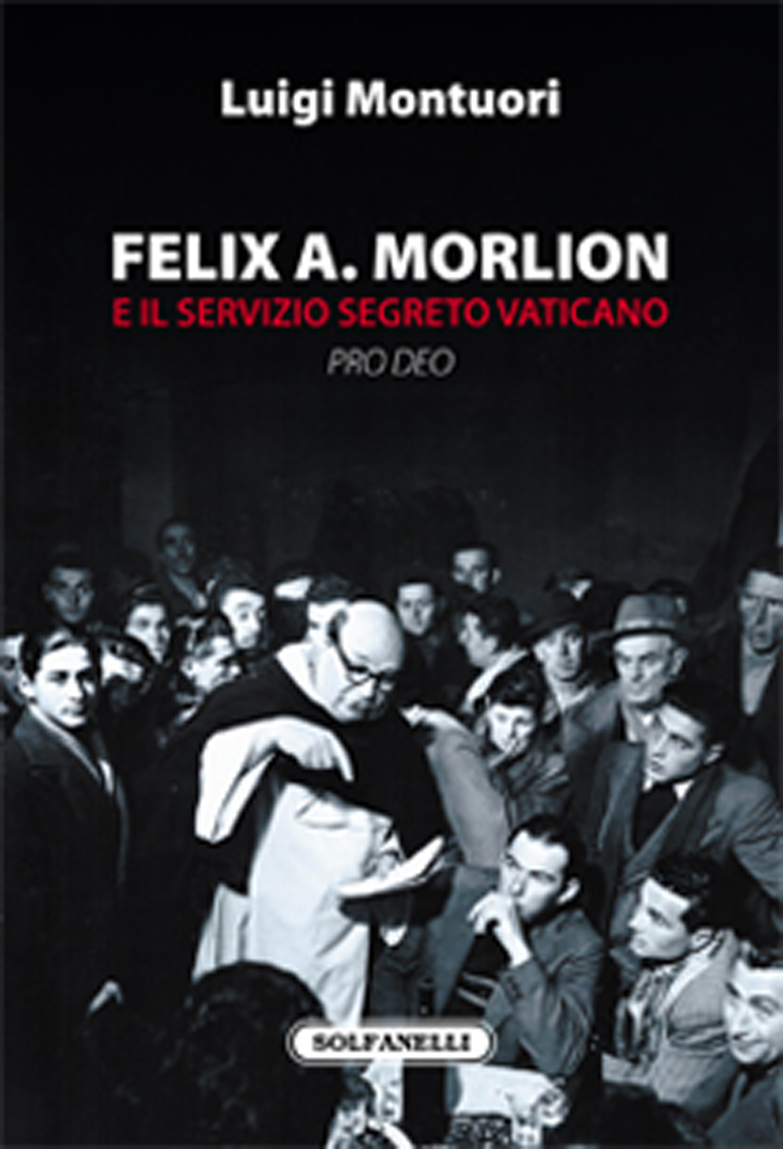 Felix A. Morlion e il servizio segreto vaticano «pro deo»