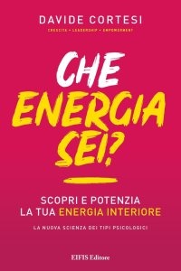Che energia sei? Scopri e potenzia la tua energia con il Diamond Approach