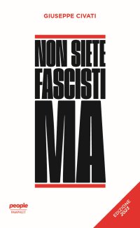 Non siete fascisti ma