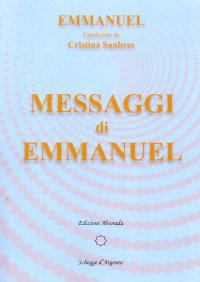 Emmanuel. Canalizzato da Cristina Sanbres. Messaggi di Emmanuel