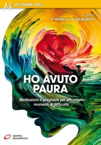 Ho avuto paura. Meditazioni e preghiere per affrontare momenti di difficoltà