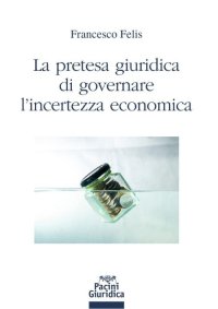 Pretesa giuridica di governare l'incertezza economica
