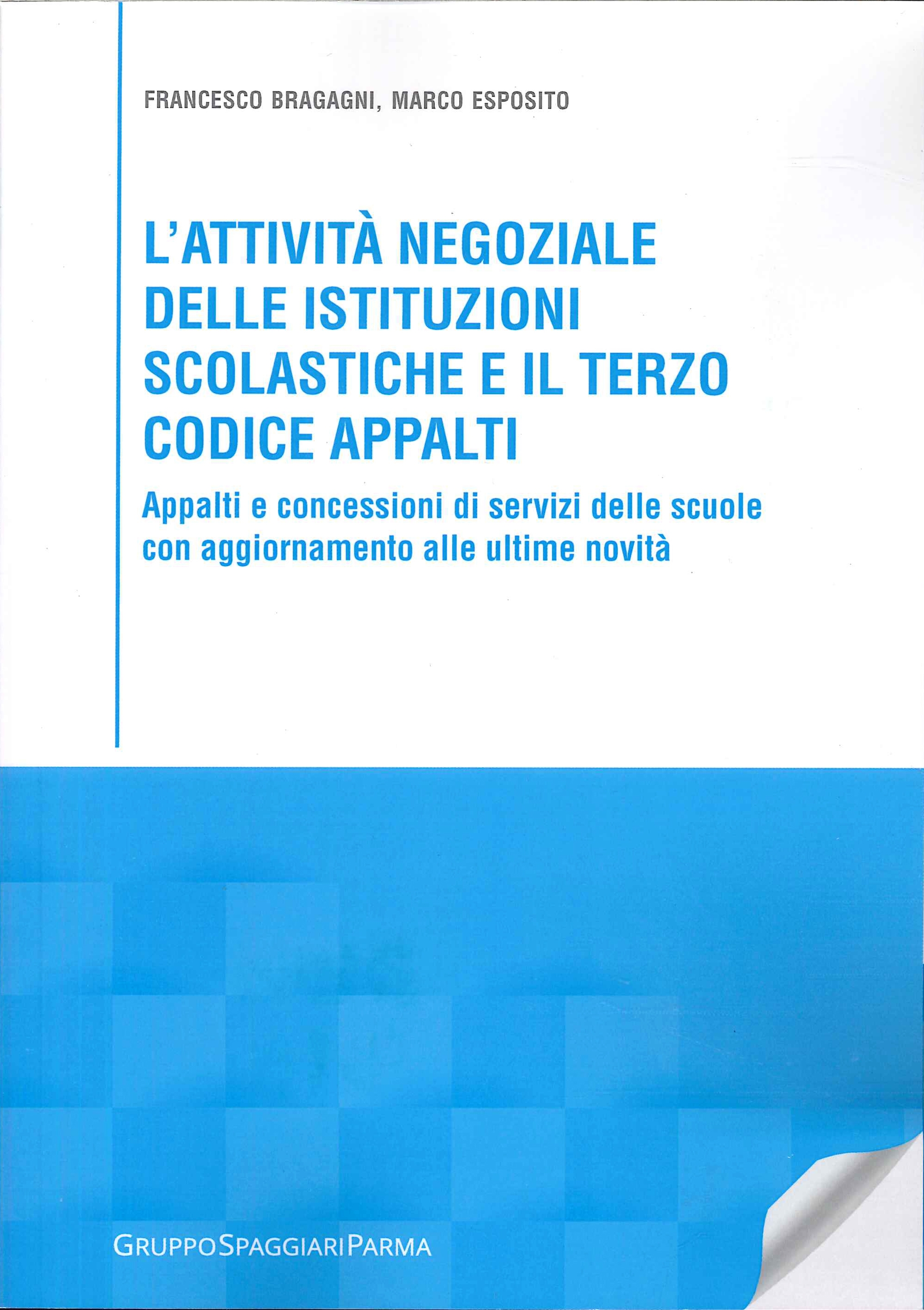 L'attività negoziale delle istituzioni scolastiche e il terzo Codice Appalti. Appalti e concessioni di servizi delle scuole con aggiornamento alle ultime novità