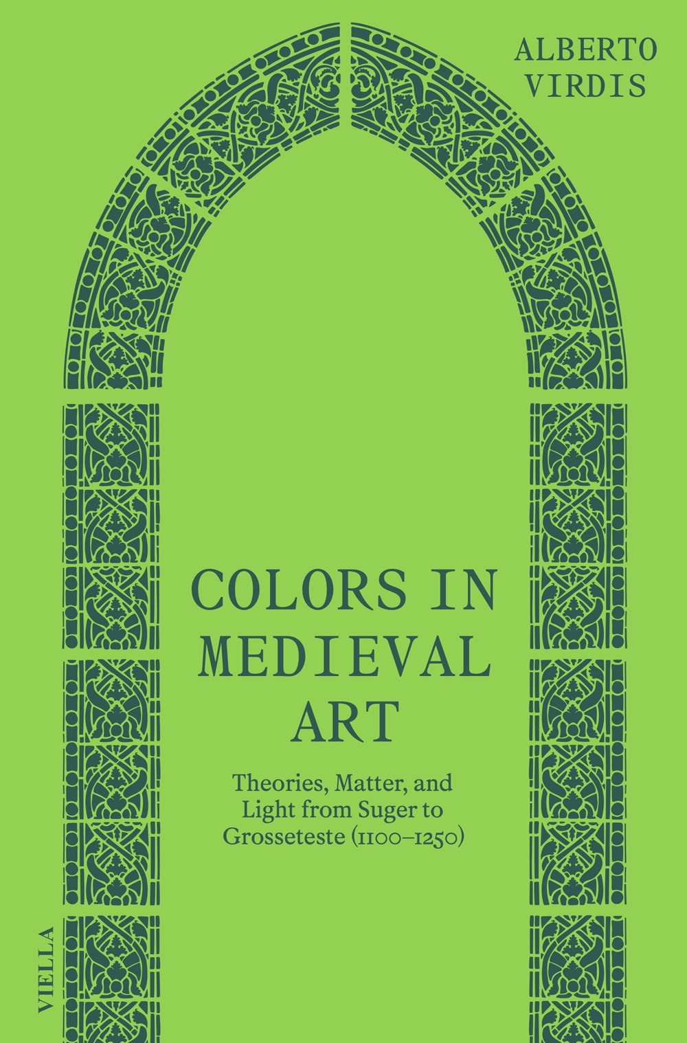 Colors in Medieval Art. Theories, Matter, and Light from Suger to Grosseteste (1100-1250)