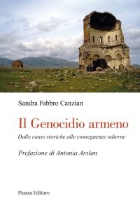 Il genocidio armeno. Dalle cause di ieri alle conseguenze odierne