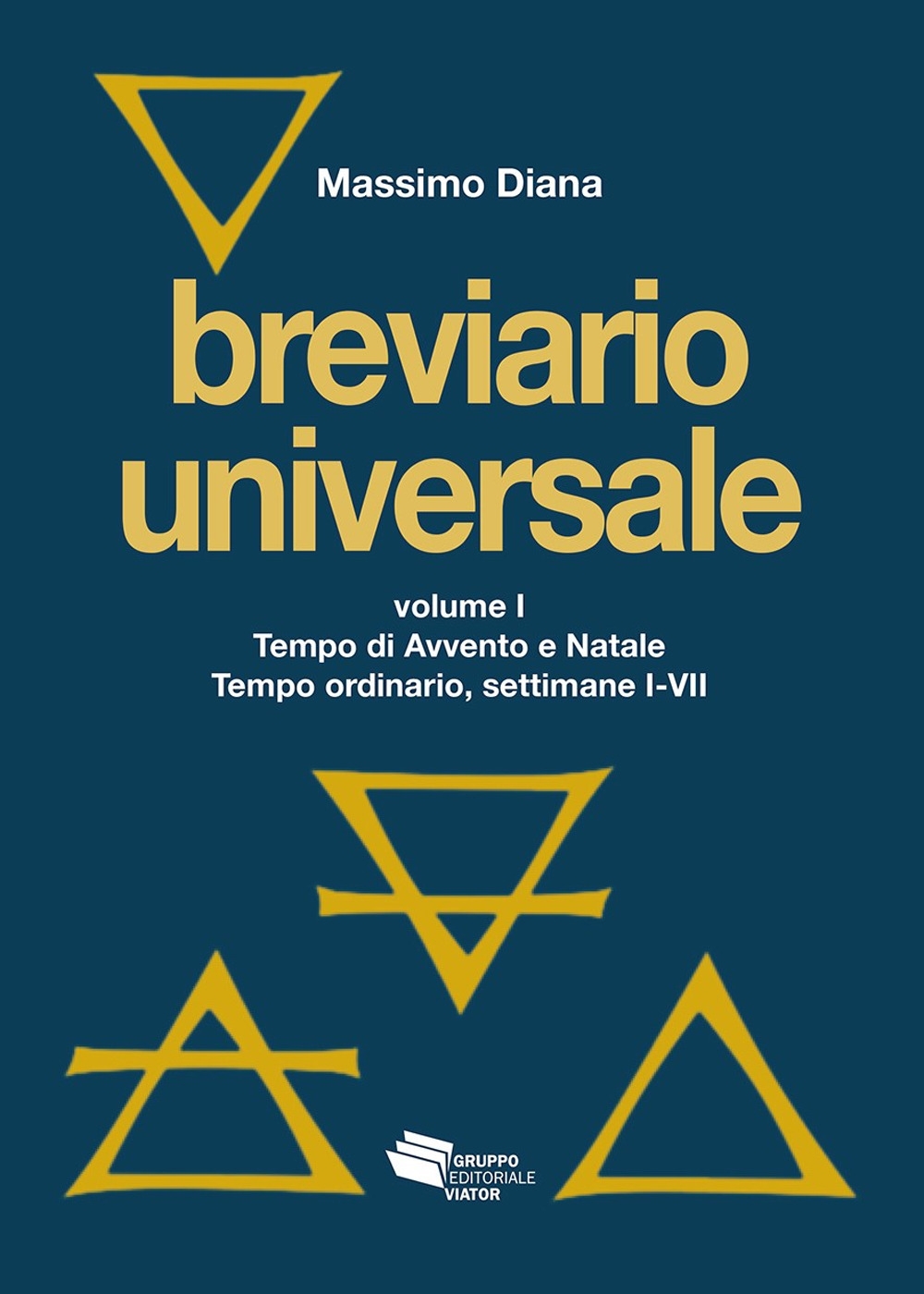 Breviario universale. Vol. 1: Tempo di Avvento e Natale. Tempo ordinario, settimane I-VII