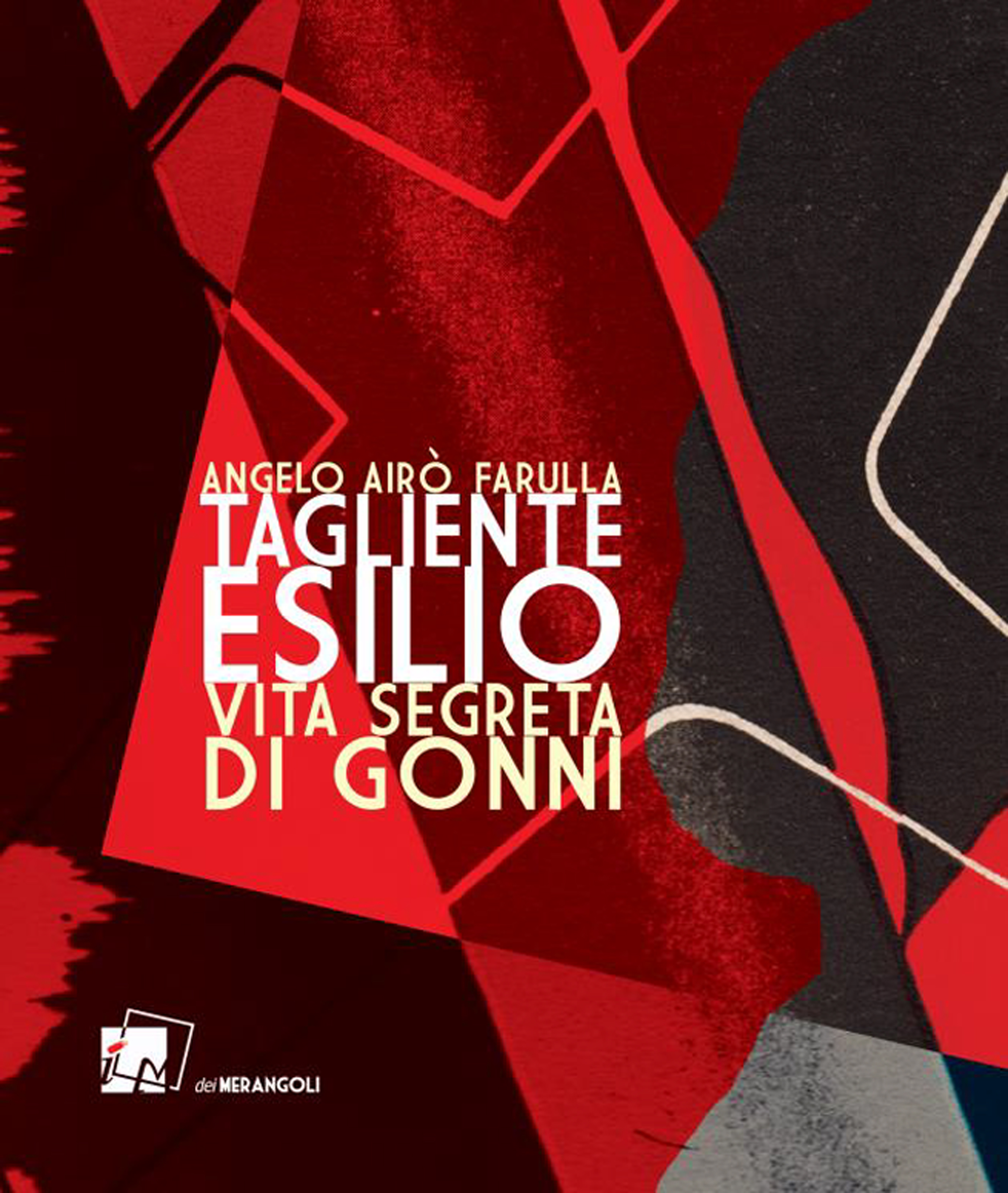 Tagliente esilio. Vita segreta di Gonni