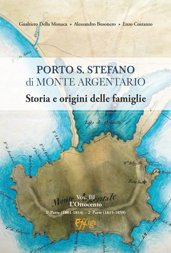 Porto S. Stefano di Monte Argentario. Storia e origini delle famiglie. 1° Parte (1801-1814) - 2° Parte (1815-1859). Vol. 3: L'Ottocento
