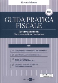 Guida pratica fiscale. Lavoro autonomo. Fisco, contabilità e previdenza. 2023