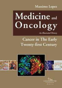 Medicine and oncology. An illustrated history. Vol. 11. Cancer in the early twenty-first century