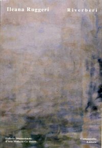 Ileana Ruggeri. Riverberi