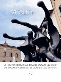 Vitality. La scultura monumentale di Sauro Cavallini nel Chianti