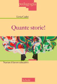 Quante storie! Narrare il lavoro educativo. Nuova ediz