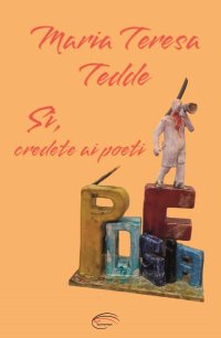 Sì, credete ai poeti. Nuova ediz