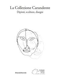 La Collezione Carandente. Dipinti, sculture, disegni