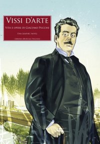 Vissi d'arte. Vita e opere di Giacomo Puccini