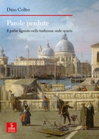 Parole Perdute. Il parlar figurato nella tradizione orale veneta