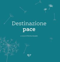 Destinazione pace. 15 voci contro la guerra