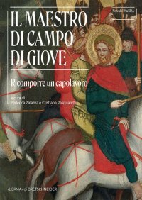 Il Maestro di Campo di Giove. Ricomporre un Capolavoro