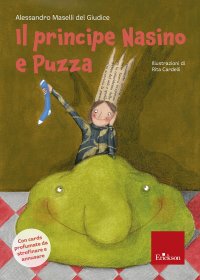 Il principe nasino e puzza. Con card profumate da strofinare e annusare
