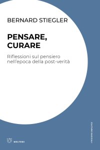 Pensare, curare. Riflessioni sul pensiero nell'epoca della post-verità