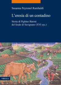 L'eresia di un contadino. Storia di Pighino Baroni