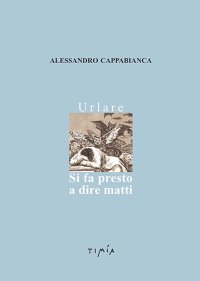 Urlare. Si fa presto a dire matti