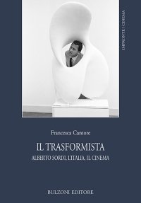 Il trasformista. Alberto Sordi, l'Italia, il cinema