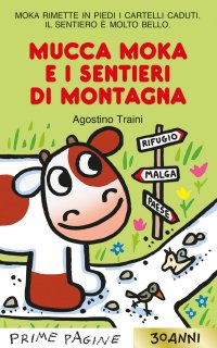 Mucca Moka e i sentieri di montagna. Stampatello maiuscolo
