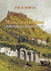 Monasteri urbani della Salerno altomedievale