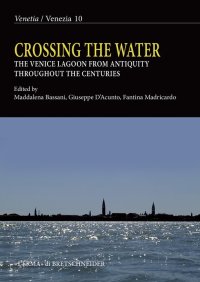 Crossing the Water. The Venice Lagoon From Antiquity Throughout the Centuries