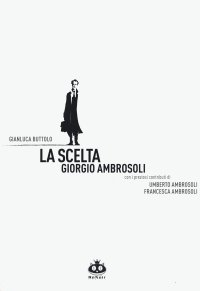 La scelta. Giorgio Ambrosoli. Nuova ediz