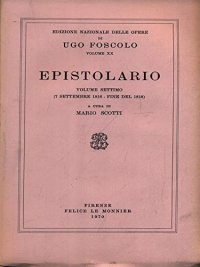 Ugo Foscolo. Epistolario. Vol. Settimo