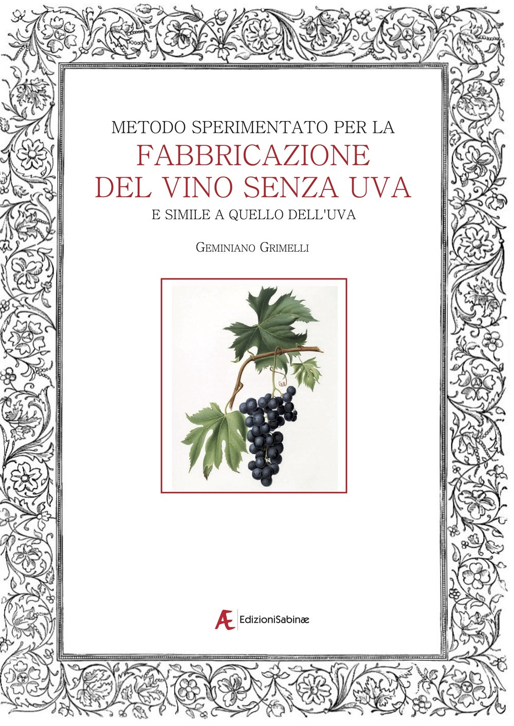 Metodo sperimentato per la fabbricazione del vino e simile a quello dell'uva