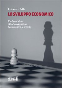 Lo sviluppo economico. Il solo antidoto alla disoccupazione permanente è la crescita
