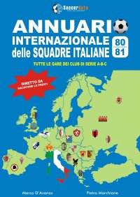 Annuario internazionale delle squadre italiane 1980-1981. Tutte le gare dei club di serie A-B-C