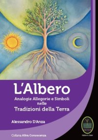 L'Albero. Analogie allegorie e simboli nelle tradizioni della Terra